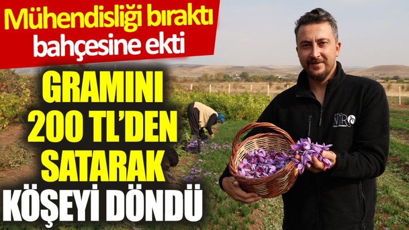 Mühendisliği bıraktı, bahçesine ekti: Gramını 200 TL’den satarak köşeyi döndü