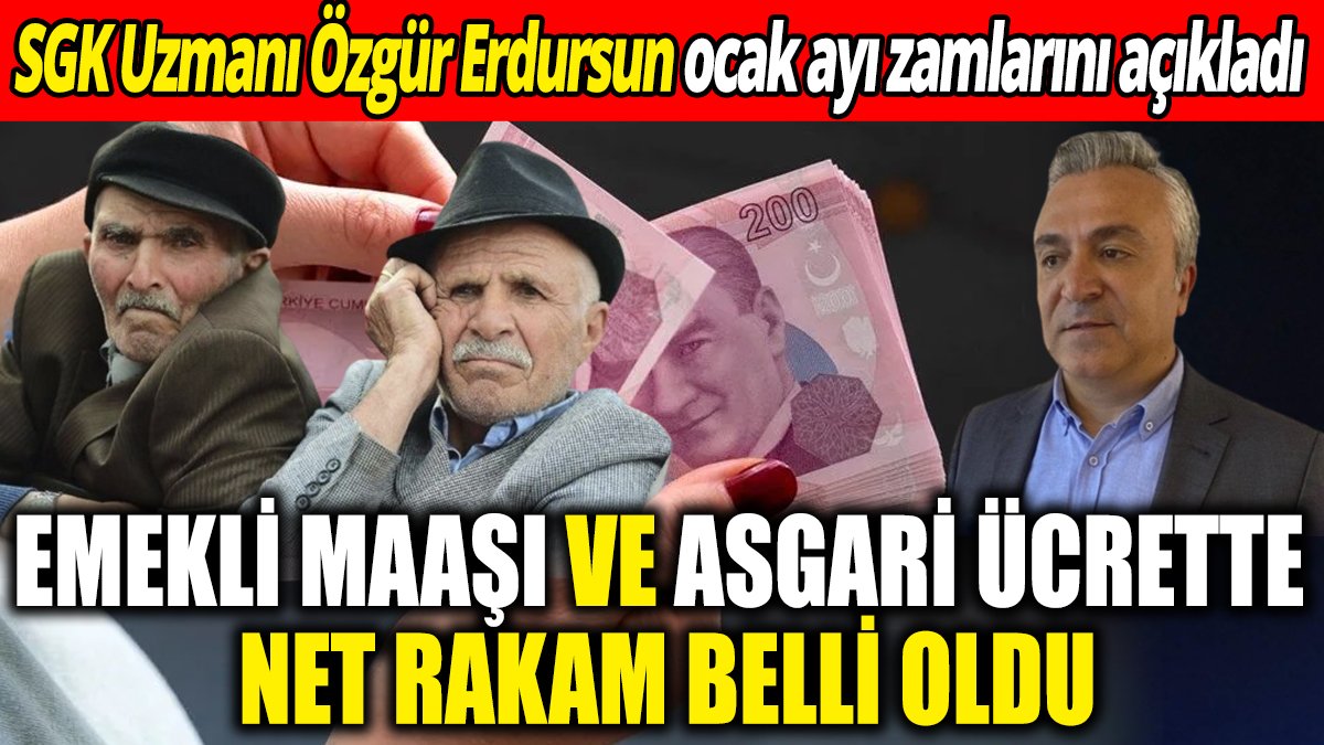 SGK Uzmanı Özgür Erdursun ocak ayı zamlarını açıkladı ‘Emekli maaşı ve asgari ücrette net rakam belli oldu’