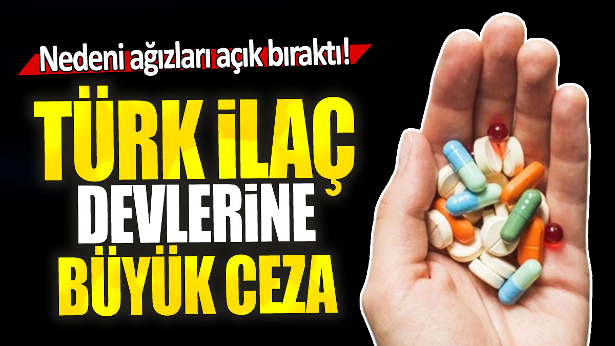 Türk ilaç devlerine büyük ceza: Nedeni ağızları açık bıraktı!