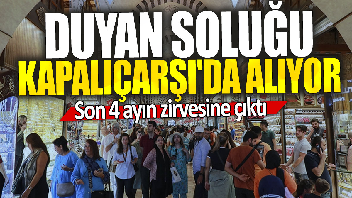 Duyan soluğu Kapalıçarşı'da alıyor: Son 4 ayın zirvesine çıktı