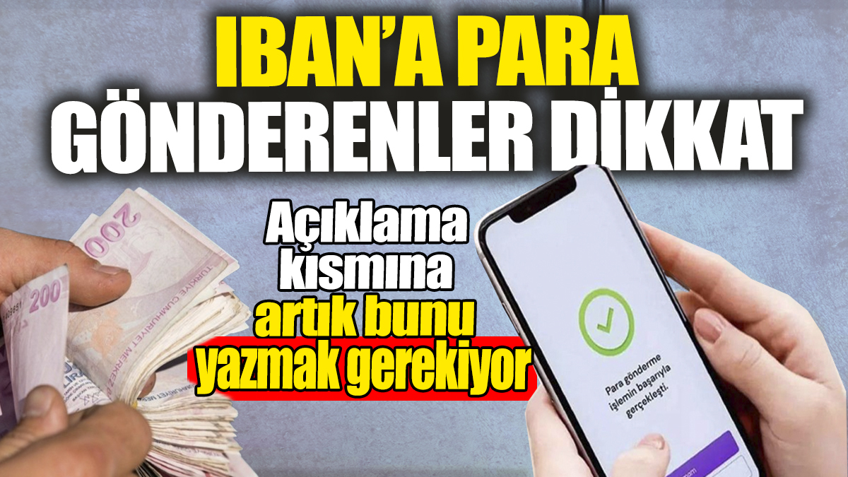 IBAN'dan transfer yaparken açıklama kısmına bunu yazmak gerekiyor