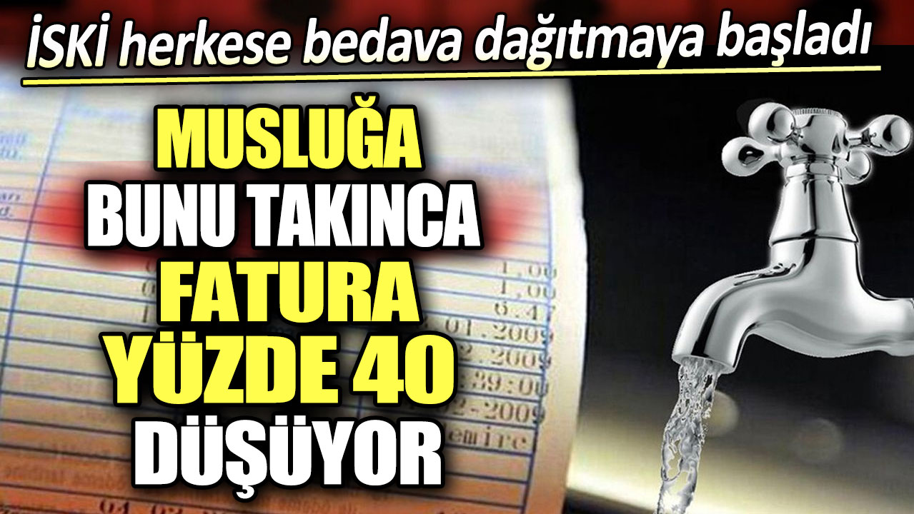 Musluğa bunu takınca fatura yüzde 40 düşüyor. İSKİ herkese bedava dağıtmaya başladı