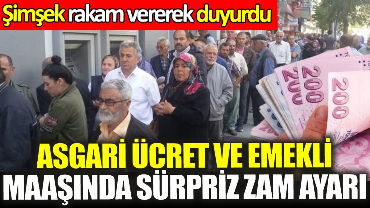 Asgari ücret ve emekli maaşında sürpriz zam ayarı ‘Şimşek rakam vererek duyurdu’