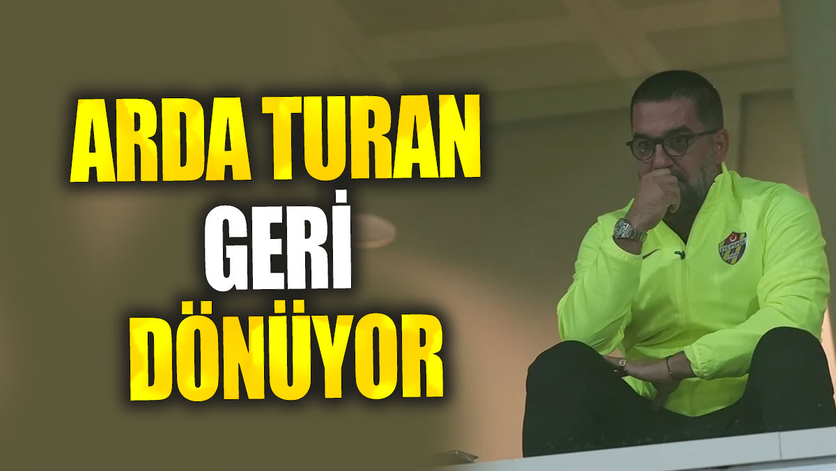 Arda Turan geri dönüyor