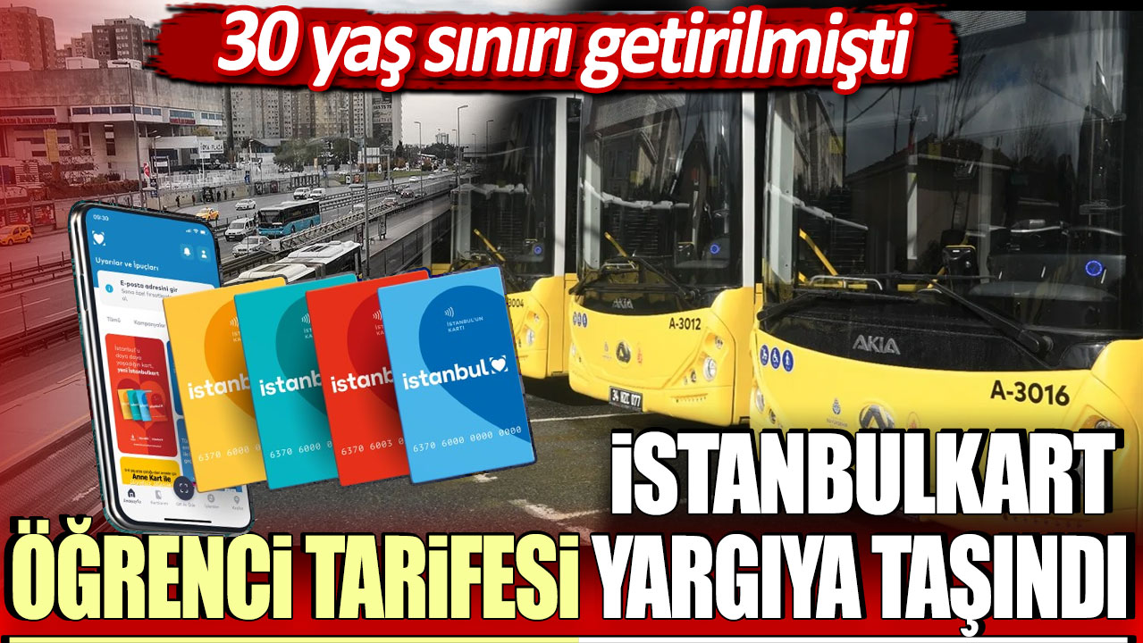 İstanbulkart öğrenci tarifesi yargıya taşındı. 30 yaş sınırı getirilmişti