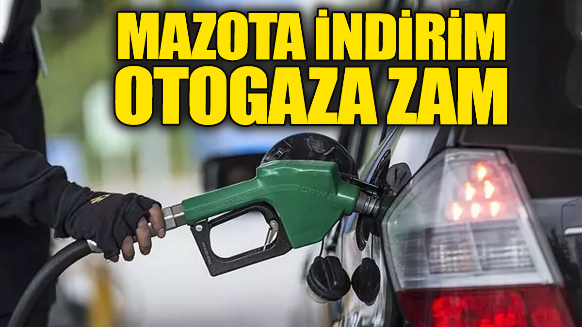 Mazota indirim otogaza zam geldi