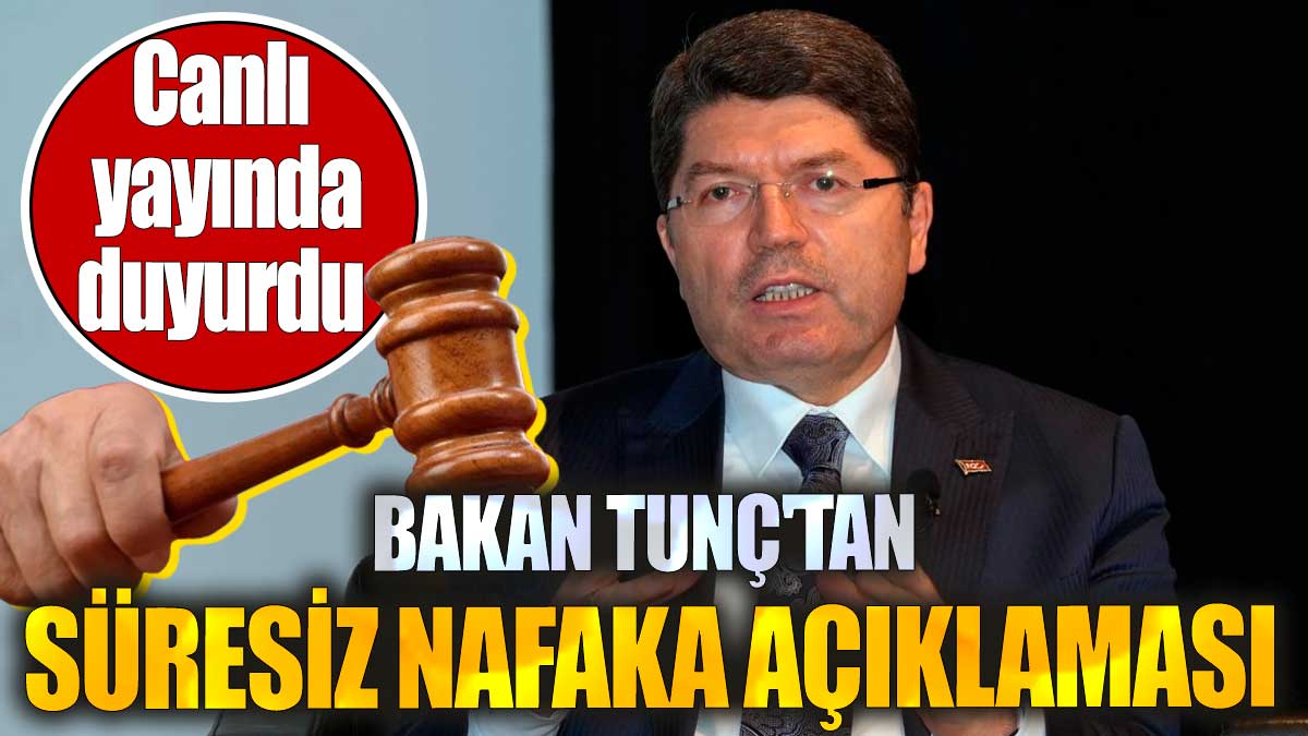 Bakan Tunç'tan süresiz nafaka düzenlemesi hakkında açıklama