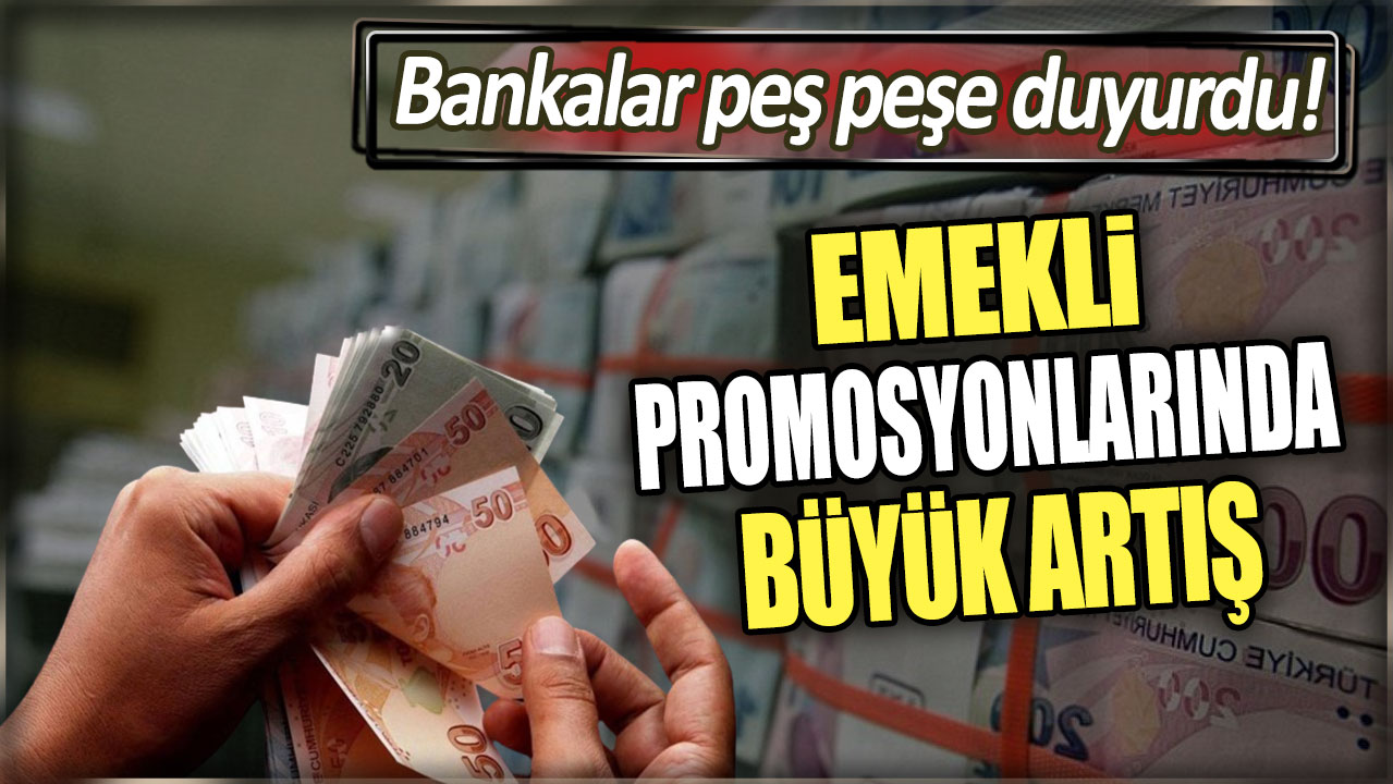 Emekli promosyonlarında büyük artış: Bankalar peş peşe duyurdu