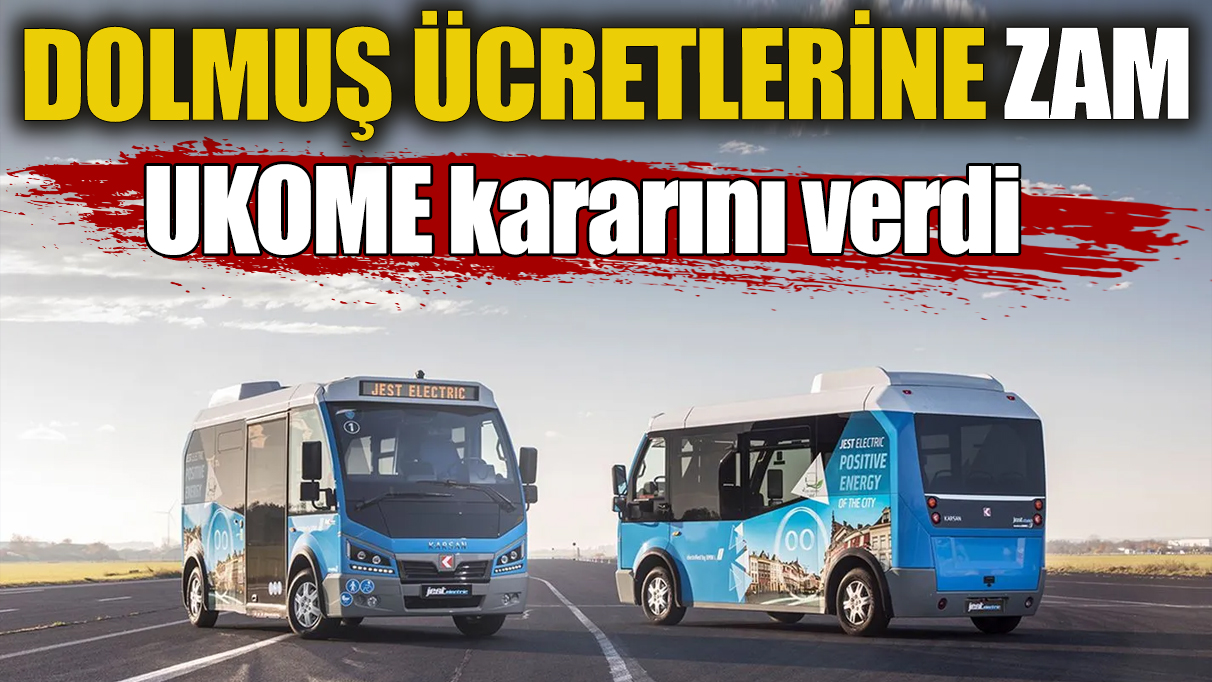 UKOME kararını verdi! Dolmuş ücretlerine zam