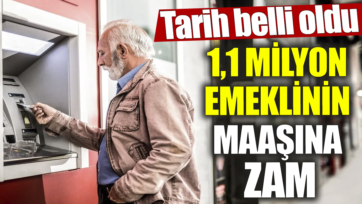 1,1 milyon emeklinin maaşına zam! Tarih belli oldu