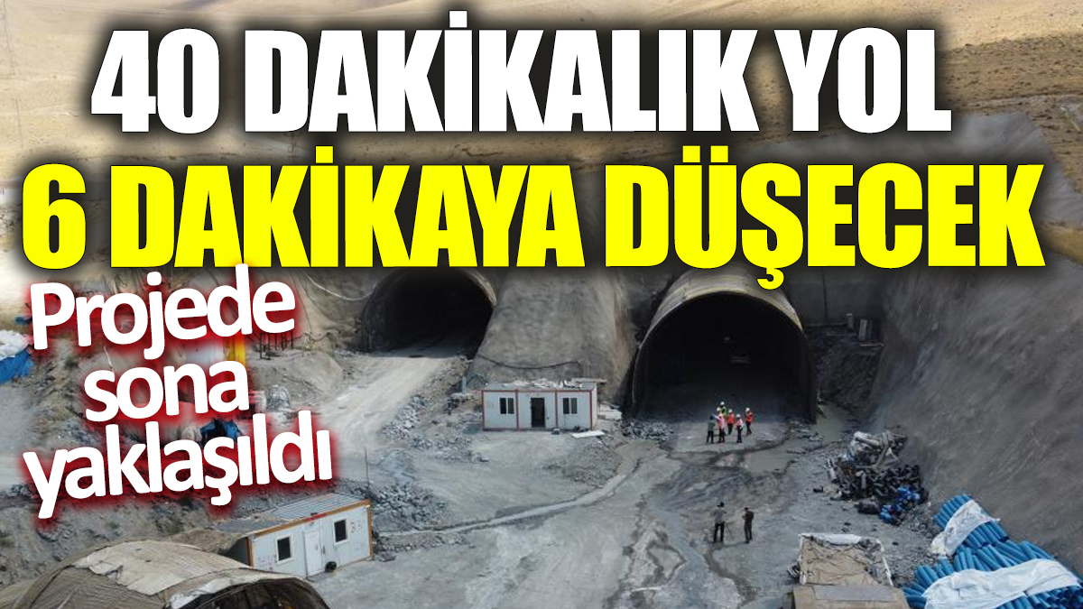 40 dakikalık yol 6 dakikaya düşecek! Projede sona yaklaşıldı