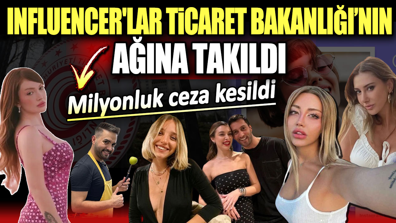 Influencer'lar Ticaret Bakanlığı'nın ağına takıldı. Milyonluk ceza kesildi