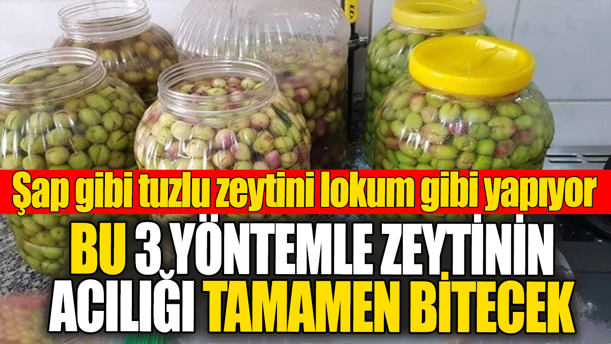 Zeytinin fazla tuzu nasıl giderilir?