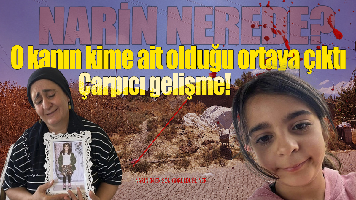 Kayıp Narin olayında çarpıcı gelişme! Bulunan o kanın kime ait olduğu ortaya çıktı