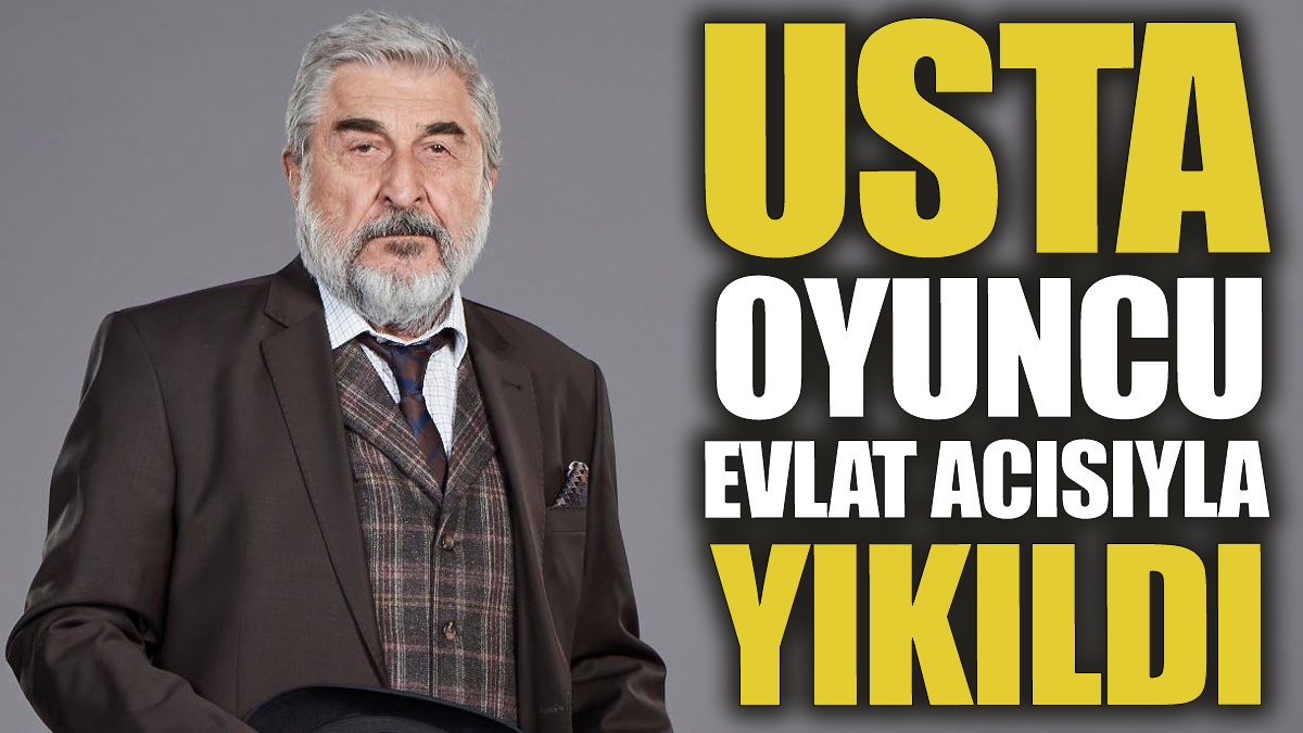 Usta oyuncu evlat acısıyla yıkıldı