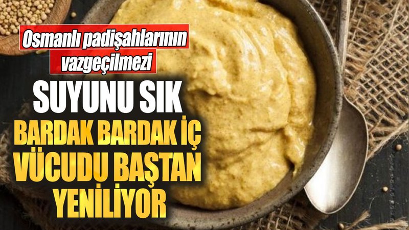 Osmanlı padişahlarının vazgeçilmezi! Suyunu sık bardak bardak iç  vücudu baştan yeniliyor