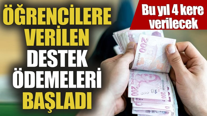 Öğrencilere verilen destek ödemeleri başladı! Bu yıl 4 kere verilecek