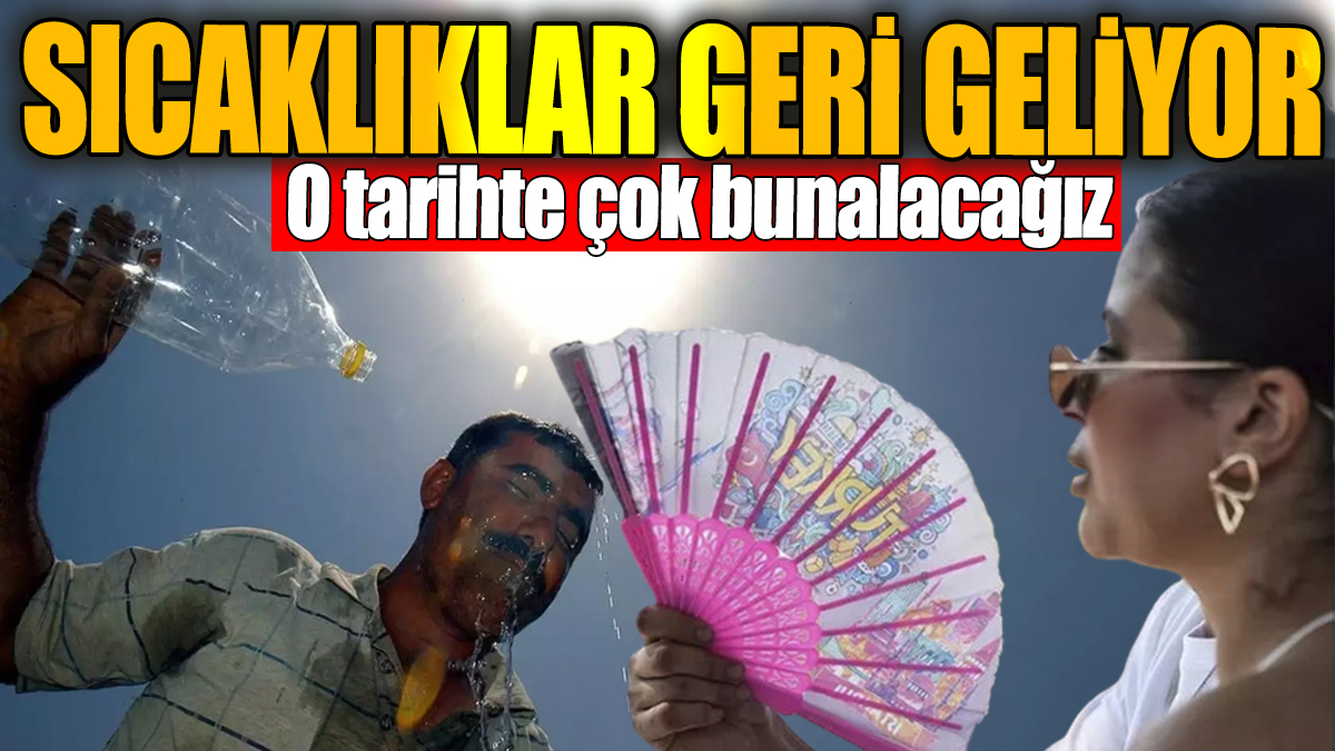 İstanbullular dikkat: Sıcaklıklar geri geliyor. O tarihte çok bunalacağız