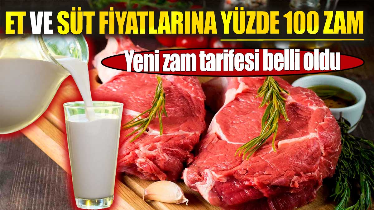 Et ve süt fiyatlarına yüzde 100 zam. Yeni zam tarifesi belli oldu