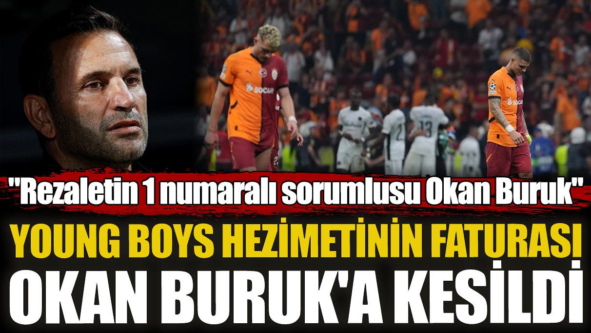 Young Boys hezimetinin faturası Okan Buruk'a kesildi "Rezaletin 1 numaralı sorumlusu Okan Buruk"