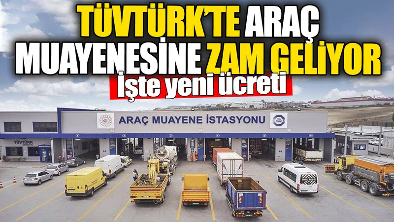 TÜVTÜRK'te araç muayenesine zam geliyor. İşte yeni ücreti