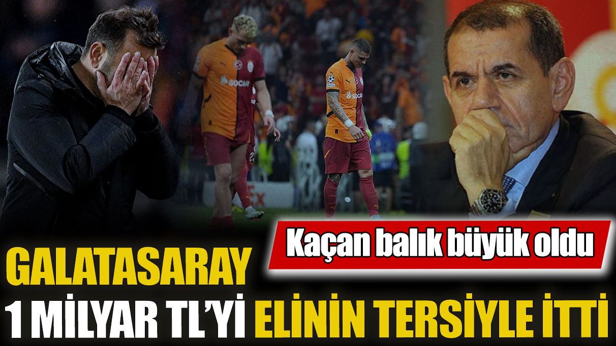 Galatasaray 1 milyar TL kaybetti! Kaçan balık büyük oldu