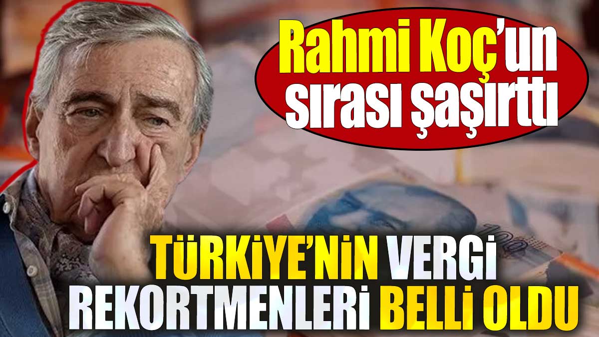 Türkiye'nin 2023 vergi rekortmenleri açıklandı