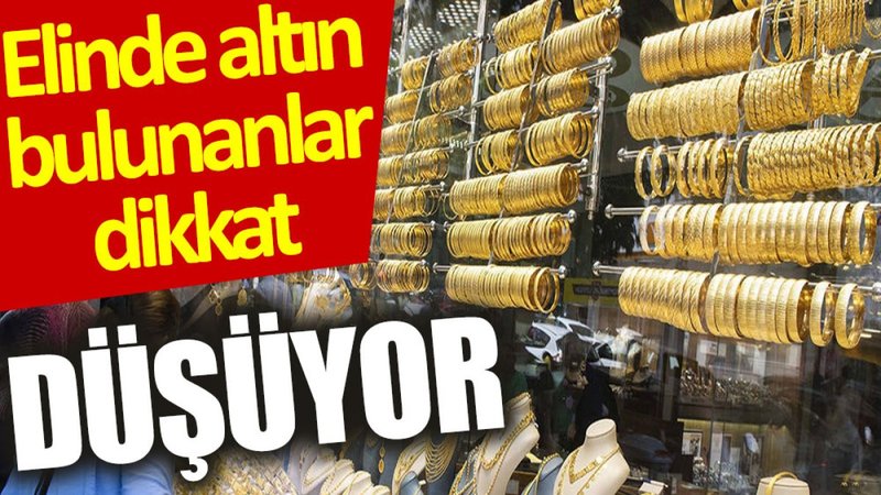 Elinde altın bulunanlar dikkat: Düşüyor