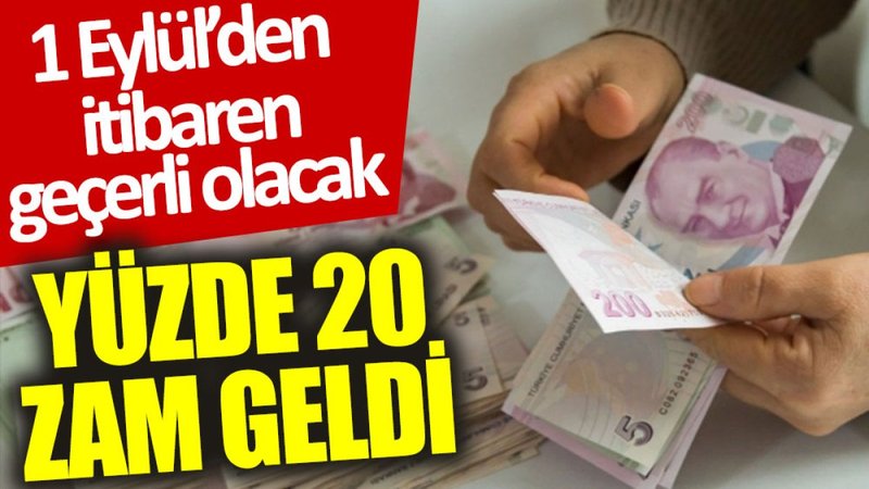 1 Eylül’den itibaren geçerli olacak: Yüzde 20 zam geldi