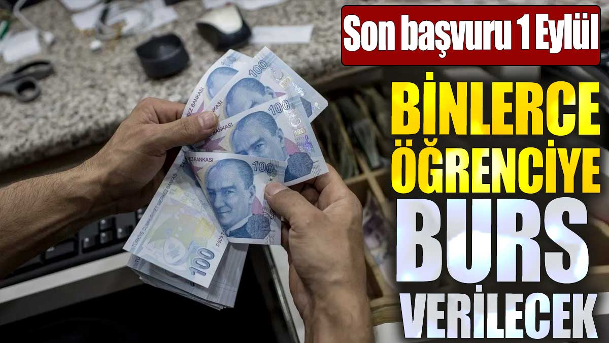 Binlerce öğrenciye burs verilecek. Son başvuru 1 Eylül