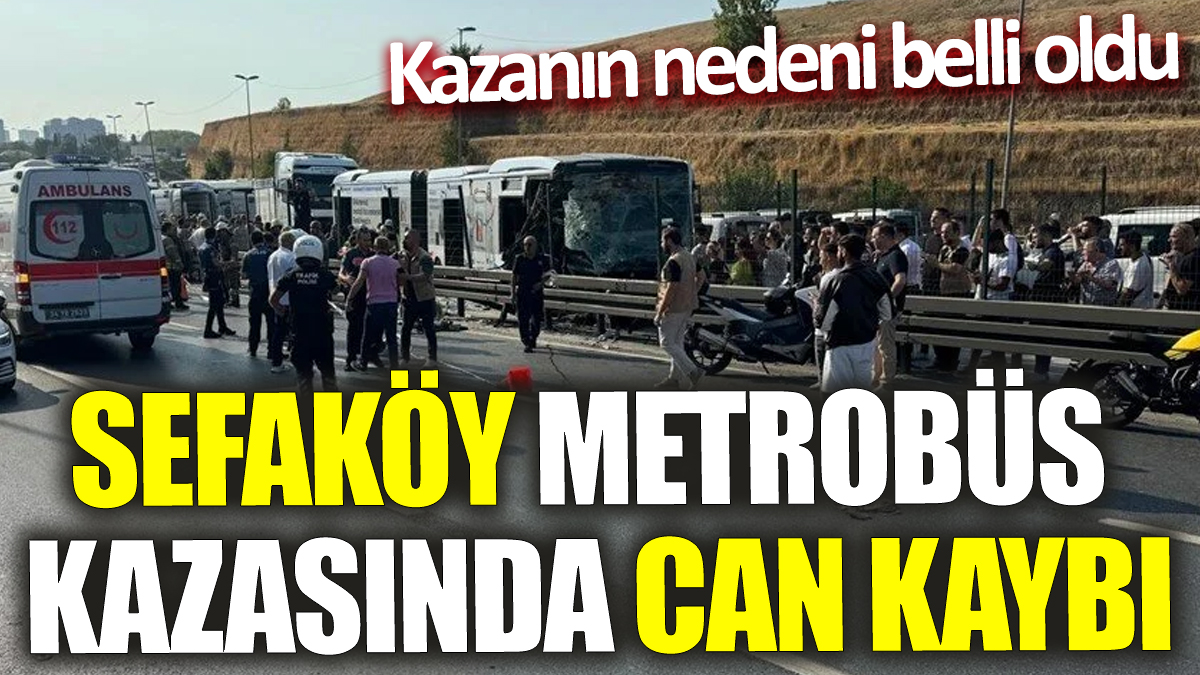 Son dakika... Sefaköy metrobüs kazasında 1 kişi öldü