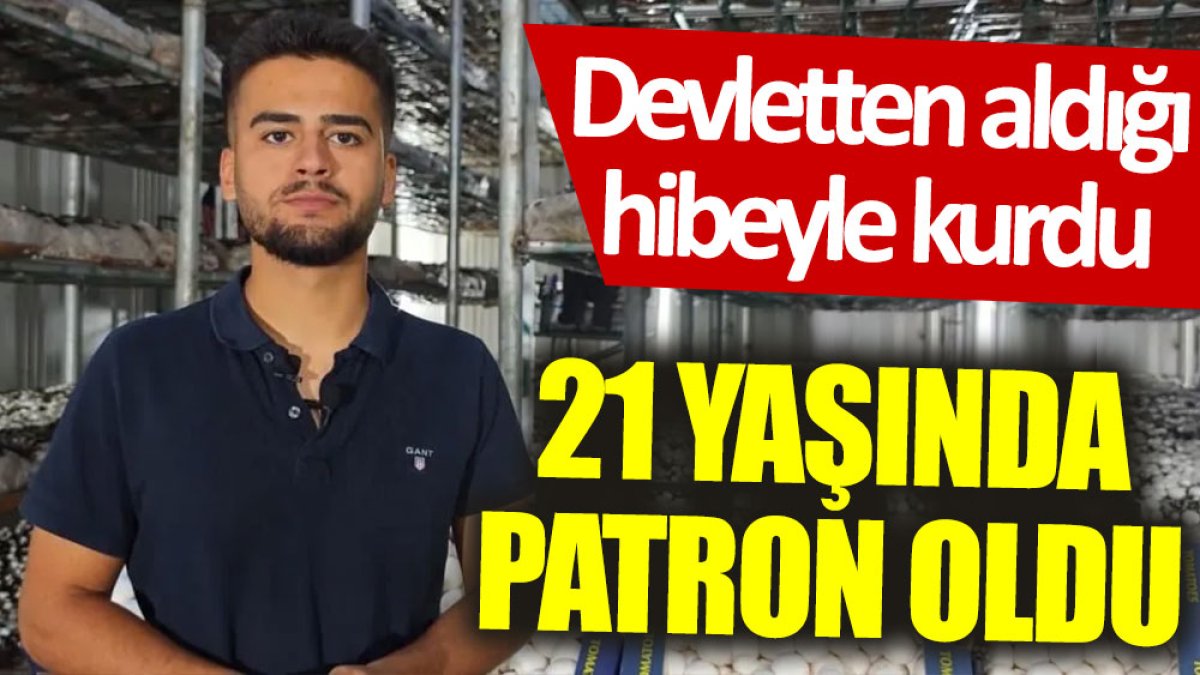 Devletten aldığı hibeyle kurdu: 21 yaşında patron oldu