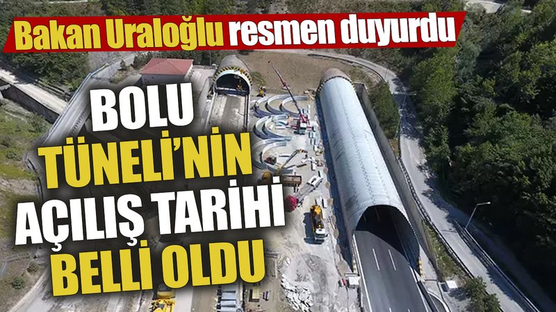 Bolu Tüneli'nin açılış tarihi belli oldu! Bakan Uraloğlu resmen duyurdu