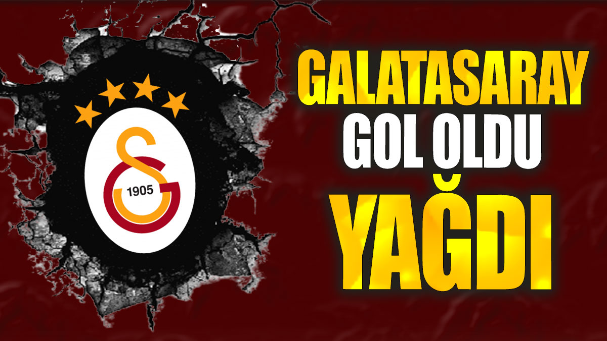 Galatasaray gol oldu yağdı