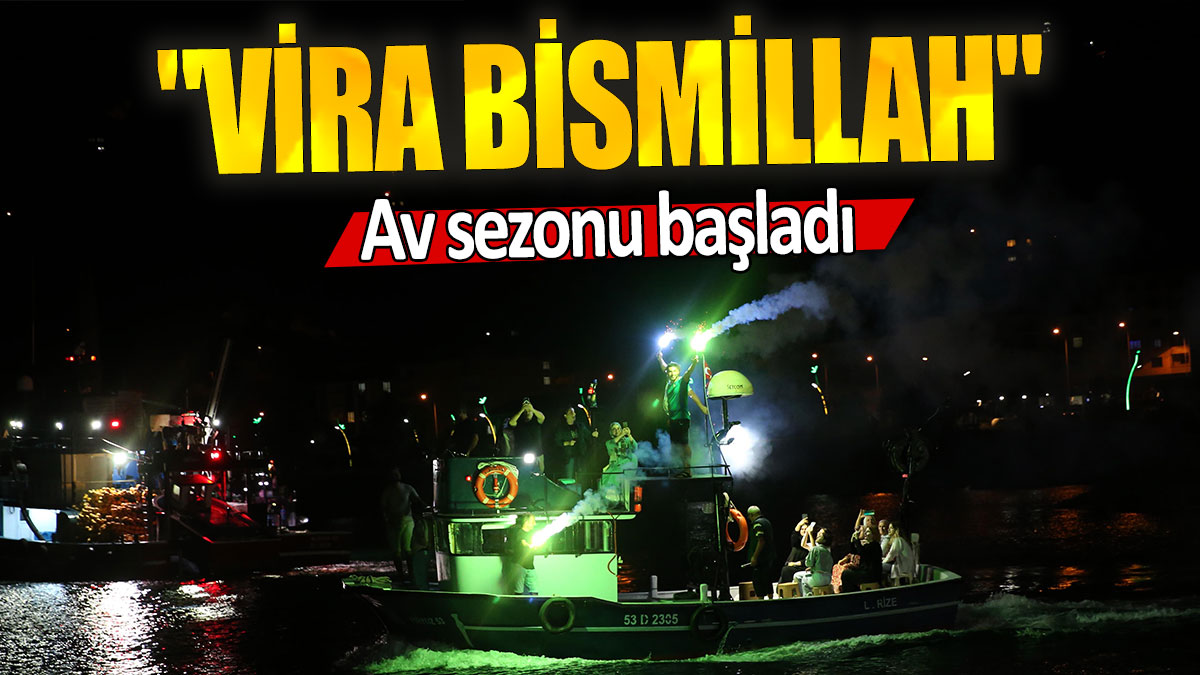 Av sezonu başladı: "Vira Bismillah"