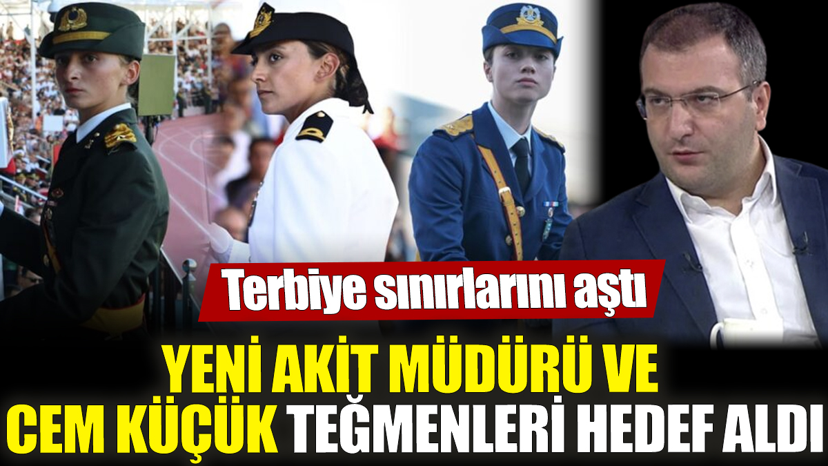 Yeni Akit Müdürü ve Cem Küçük teğmenleri hedef aldı! Terbiye sınırlarını aştı