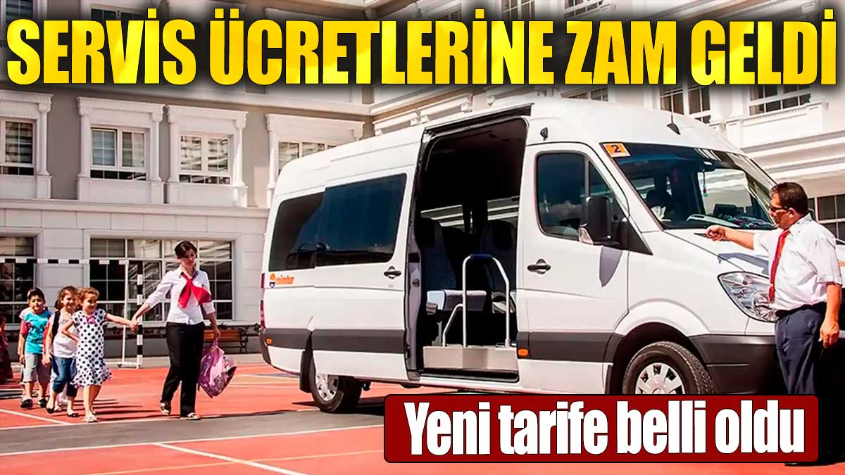 Servis ücretlerine zam geldi. Yeni tarife belli oldu