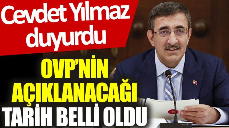 Cevdet Yılmaz duyurdu: OVP'nin açıklanacağı tarih belli oldu