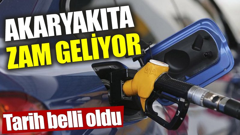 Akaryakıta zam geliyor! Tarih belli oldu