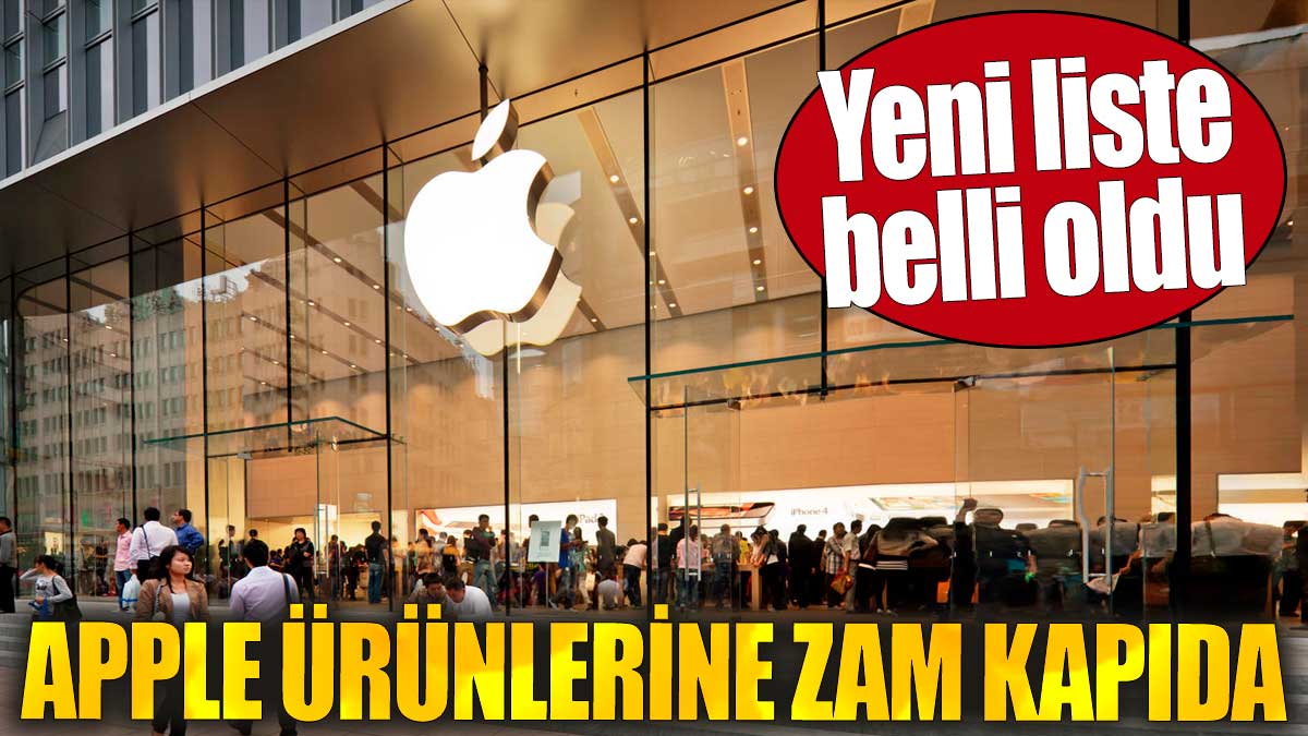 Apple ürünlerine zam kapıda. Yeni liste belli oldu