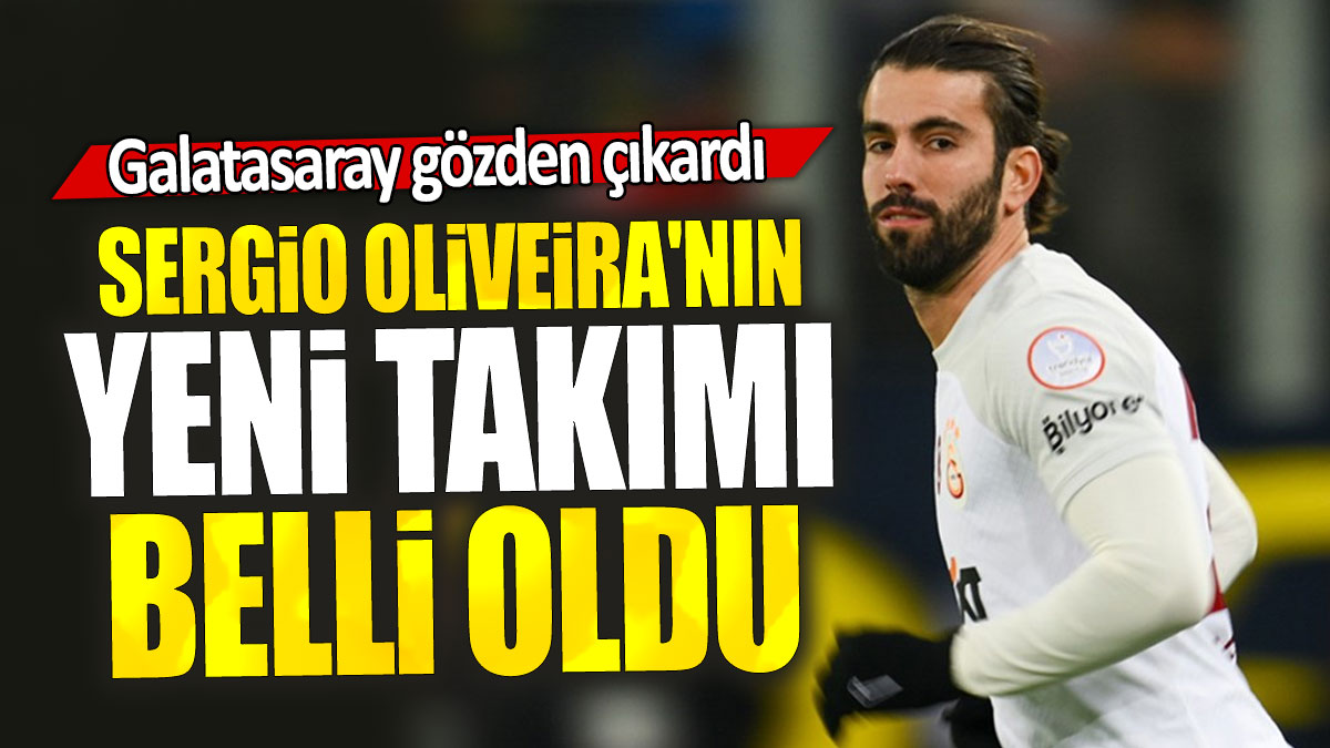 Sergio Oliveira'nın yeni takımı belli oldu: Galatasaray gözden çıkardı