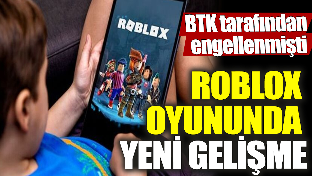 Roblox oyununda yeni gelişme! BTK tarafından engellenmişti