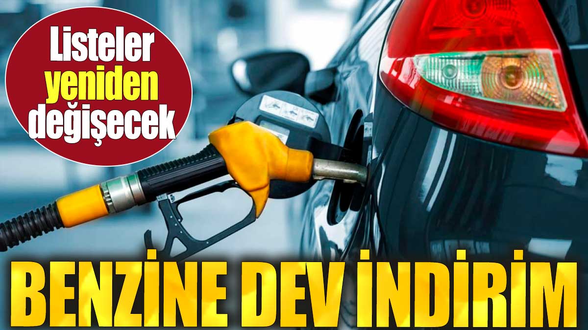 Benzine dev indirim. Listeler yeniden değişecek