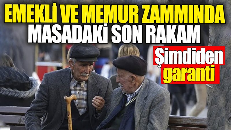 Emekli ve memur zammında şimdiden o rakam garanti