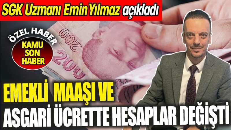 Emekli maaşı ve asgari ücrette hesaplar değişti ‘SGK Uzmanı Emin Yılmaz açıkladı’