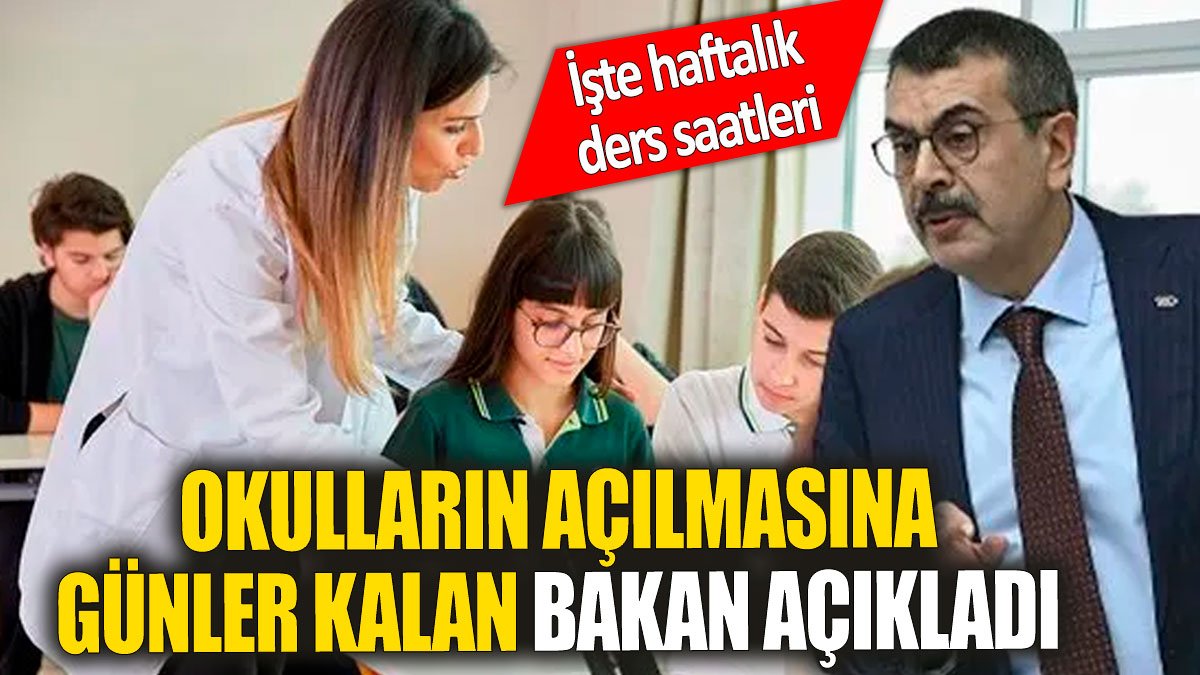 Bakan okulların açılmasına günler kala haftalık ders saatini açıkladı