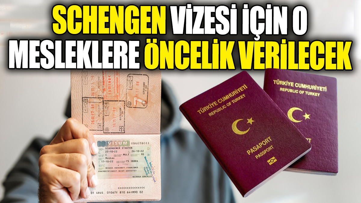 Schengen Vizesi için o mesleklere öncelik verilecek. Bakanlık düğmeye bastı