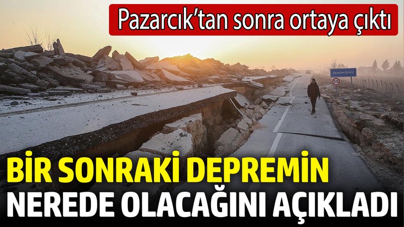 Bir sonraki depremin nerede olacağını açıkladı! Pazarcık’tan sonra ortaya çıktı