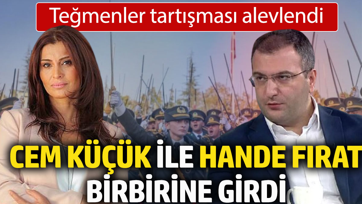 Cem Küçük ile Hande Fırat birbirine girdi. Teğmenler tartışması alevlendi