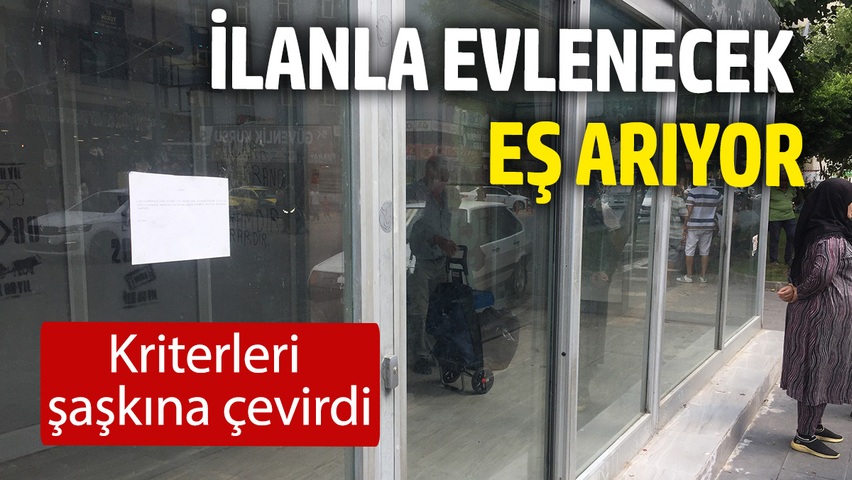 İlanla evlenecek eş arıyor. Kriterleri şaşkına çevirdi